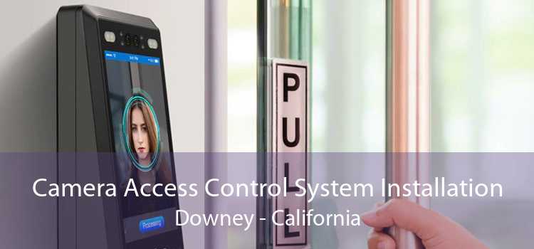 Camera Access Control System Installation Downey - California