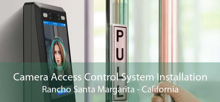Camera Access Control System Installation Rancho Santa Margarita - California