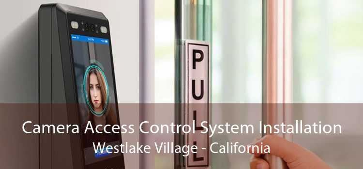 Camera Access Control System Installation Westlake Village - California