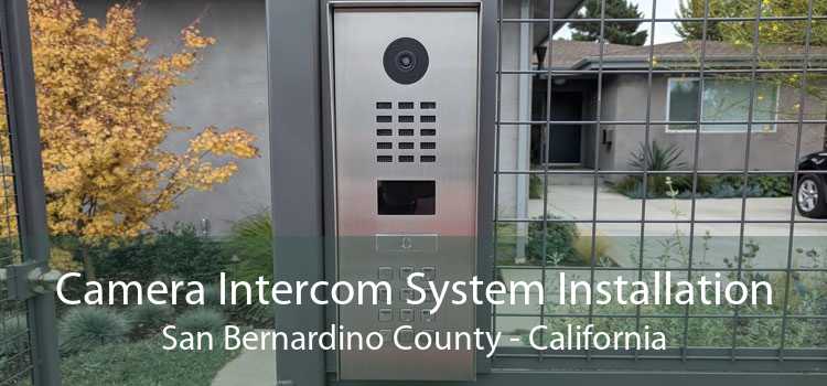 Camera Intercom System Installation San Bernardino County - California