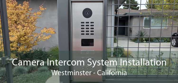 Camera Intercom System Installation Westminster - California