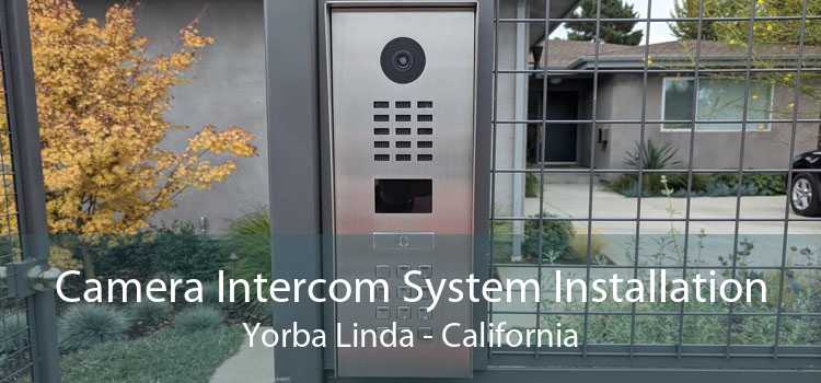 Camera Intercom System Installation Yorba Linda - California