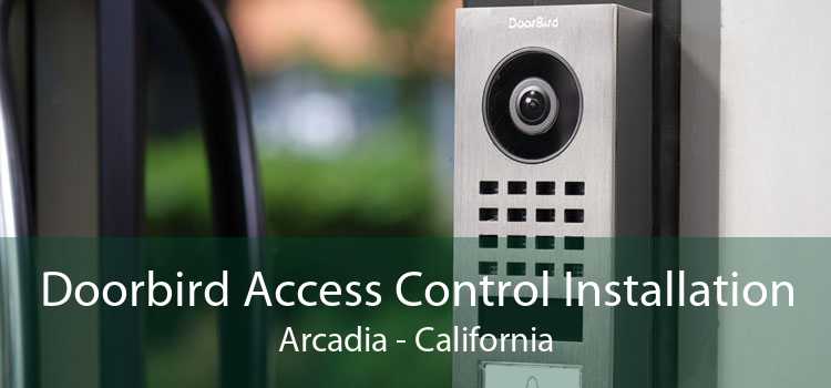 Doorbird Access Control Installation Arcadia - California