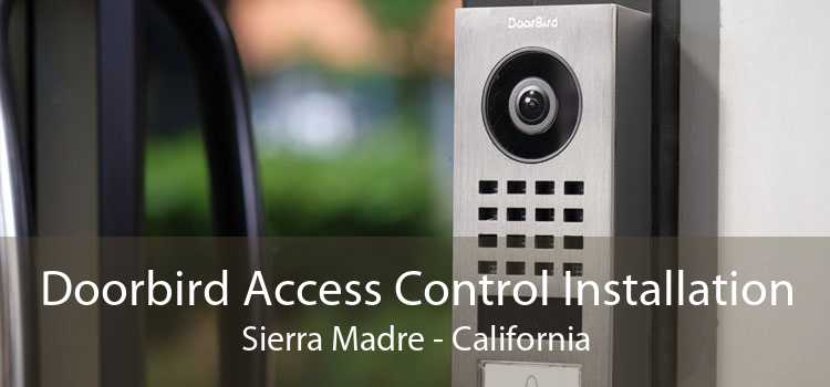 Doorbird Access Control Installation Sierra Madre - California