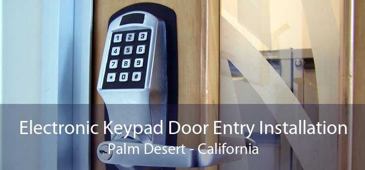 Electronic Keypad Door Entry Installation Palm Desert - California