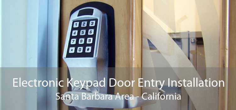 Electronic Keypad Door Entry Installation Santa Barbara Area - California