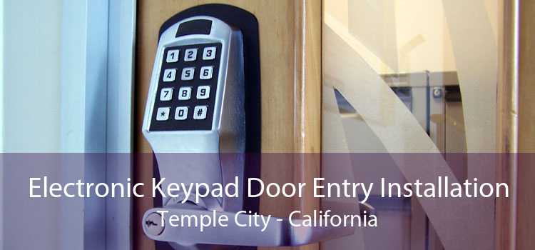 Electronic Keypad Door Entry Installation Temple City - California