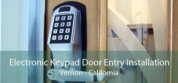 Electronic Keypad Door Entry Installation Vernon - California