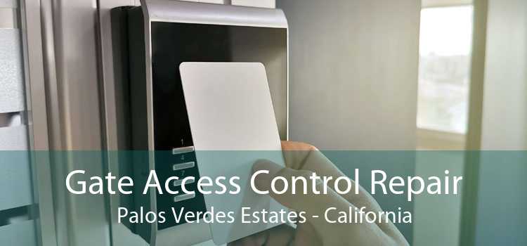 Gate Access Control Repair Palos Verdes Estates - California
