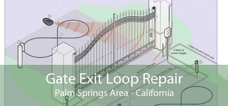 Gate Exit Loop Repair Palm Springs Area - California
