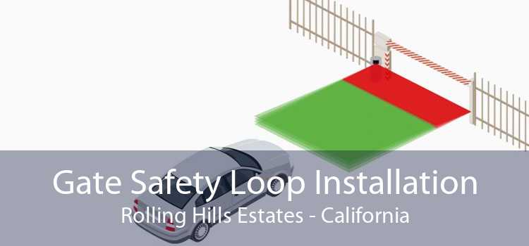 Gate Safety Loop Installation Rolling Hills Estates - California