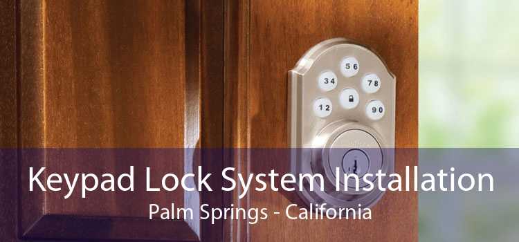 Keypad Lock System Installation Palm Springs - California