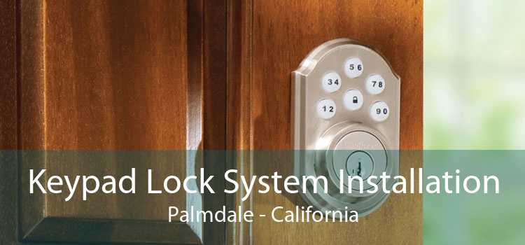 Keypad Lock System Installation Palmdale - California