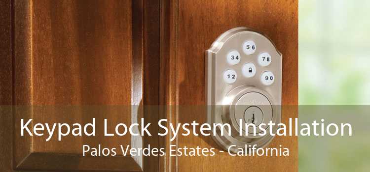 Keypad Lock System Installation Palos Verdes Estates - California