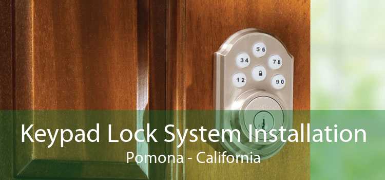 Keypad Lock System Installation Pomona - California