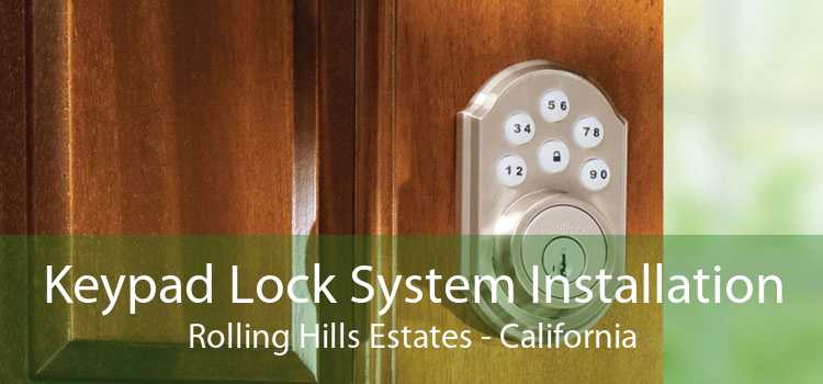Keypad Lock System Installation Rolling Hills Estates - California