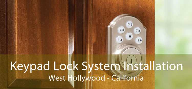 Keypad Lock System Installation West Hollywood - California