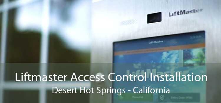 Liftmaster Access Control Installation Desert Hot Springs - California