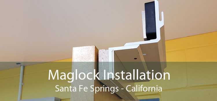 Maglock Installation Santa Fe Springs - California