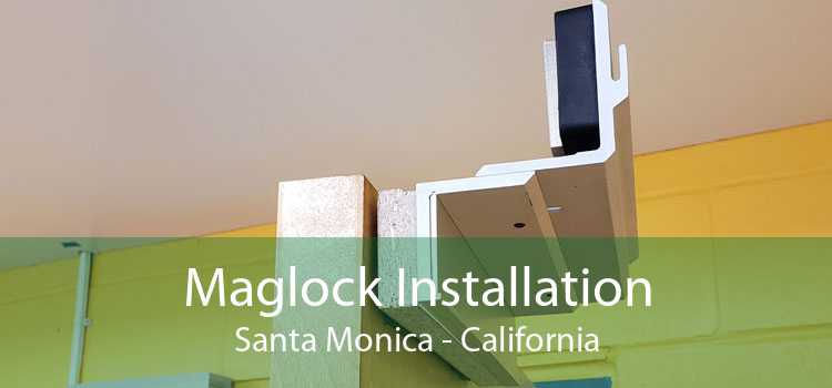 Maglock Installation Santa Monica - California