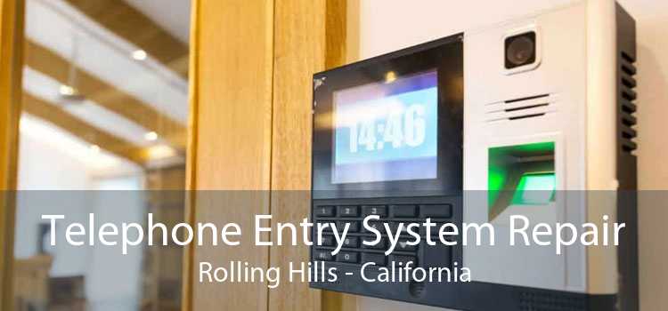 Telephone Entry System Repair Rolling Hills - California