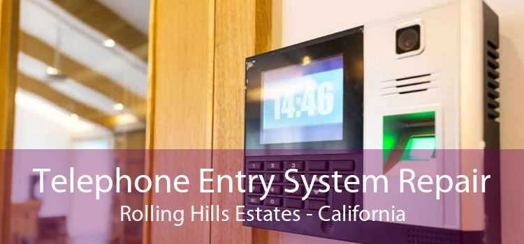 Telephone Entry System Repair Rolling Hills Estates - California