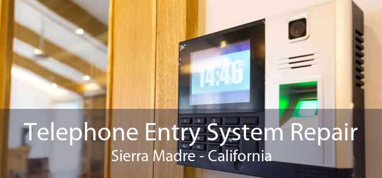 Telephone Entry System Repair Sierra Madre - California